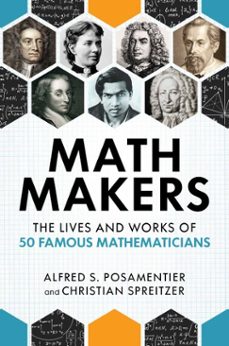 math makers (ebook)-alfred s. posamentier-christian spreitzer-9781633885219
