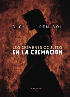 los crimenes ocultos en la cremacion (ebook)-dick ren bol-9781635032819