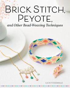 brick stitch, peyote, and other bead-weaving techniques (ebook)-lucie fossemalle-9781637416419