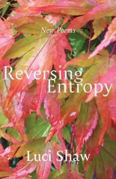 reversing entropy (ebook)-luci shaw-9781640608719