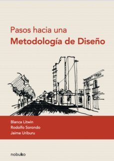 pasos hacia una metodologia del diseño (ebook)-blanca litwin-rodolfo sorondo-jaime uriburu-9781643602219