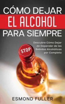 Tú puedes dejar el alcohol: Vivir sin beber (Spanish Edition)