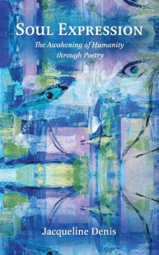 soul expression: the awakening of humanity through poetry (ebook)-jacqueline denis-9781777205119