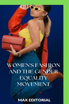 women's fashion and the gender equality movement (ebook)-max editorial-9781779713919