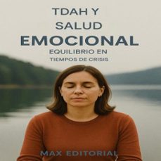 tdah y salud emocional: equilibrio en tiempos de crisis (ebook)-max editorial-9781779748119