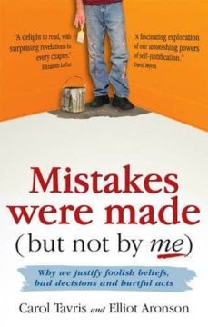 mistakes were made (but not by me): why we justify foolish beliefs, bad decisions and hurtful acts-9781905177219