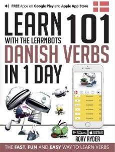 learn 101 danish verbs in 1 day. with the learnbots-rory ryder-9781908869319