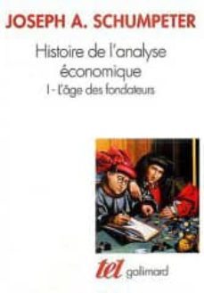 histoire de l analyse economique (t. i): l age des fondateurs, de s origines a 1790-joseph alois schumpeter-9782070313419