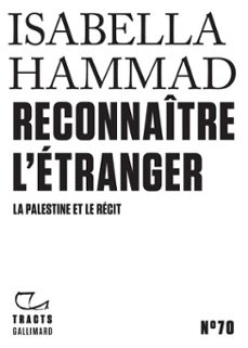 tracts (n70) - reconnaitre letranger. la palestine et le recit (ebook)-isabella hammad-9782073107619