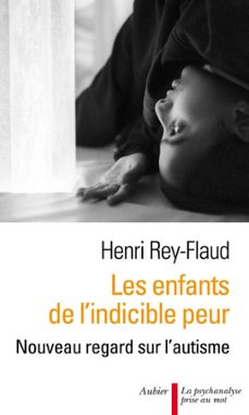 les enfants de l'indicible peur. nouveau regard sur l'autisme (ebook)-henri rey flaud-9782081255319