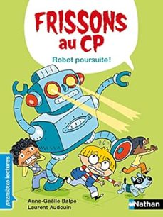 frissons au cp. robot poursuite !-anne-gaelle balpe-9782095016319
