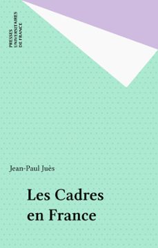 les cadres en france (ebook)-jean paul jues-9782130719519