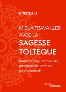 mieux travailler avec la sagesse toltèque (ebook)-patrice ras-9782212912319