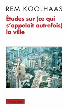 etudes sur (ce qui s'appelait autrefois) la ville (ebook)-rem koolhaas-9782228919319