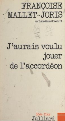 j'aurais voulu jouer de l'accordeon (ebook)-francoise mallet joris-9782260040019