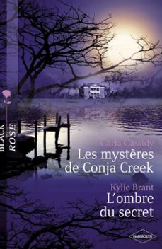 les mystères de conja creek - l'ombre du secret (harlequin black rose) (ebook)-carla cassidy-kylie brant-9782280270519