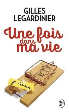 une fois dans ma vie-gilles legardinier-9782290155219