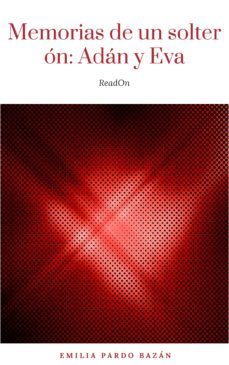 memorias de un solteron: adan y eva (ebook)-emilia pardo bazan-9782291031819