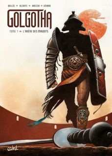 golgotha t01 - l'arène des maudits (ebook)-laurent frederic bollee-9782302087019