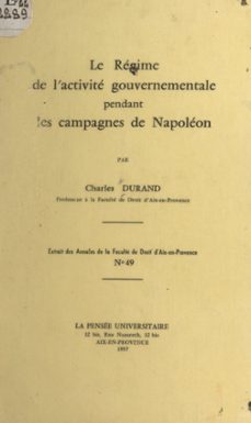 le regime de l'activite gouvernementale pendant les campagnes de napoleon (ebook)-charles durand-9782307148319