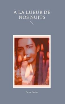 a la lueur de nos nuits (ebook)-9782322585519