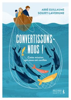 convertissons-nous : cette mission qui nous est confiee (ebook)-guillaume soury-lavergne-9782365264419