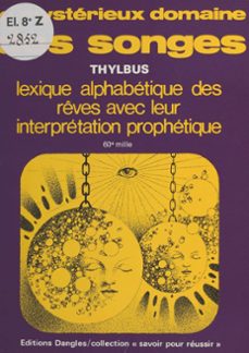 le mysterieux domaine des songes : lexique alphabetique des reves et leur interpretation prophetique (ebook)-9782402043519