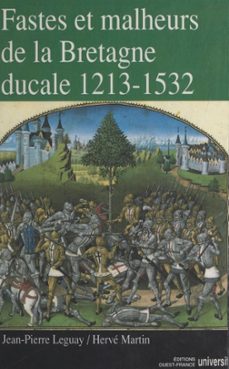 fastes et malheurs de la bretagne ducale 1213-1532 (ebook)-jean pierre leguay-herve martin-9782402635219