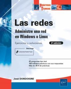 las redes: administre una red bajo windows o linux: ejercicios y soluciones (3ª ed.)-jose dordoigne-9782409029219