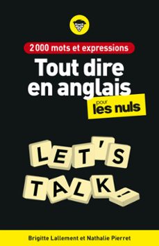 2000 mots et expressions pour tout dire en anglais pour les nuls, 2e ed (ebook)-brigitte lallement-nathalie pierret lallement-9782412084519
