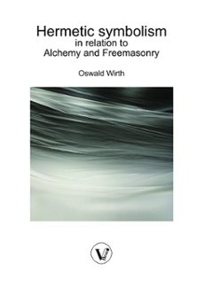 hermetic symbolism in relation to alchemy and freemasonry (ebook)-oswald wirth-9782487364219
