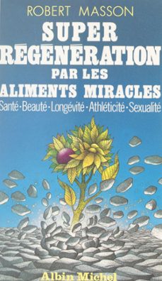 super regeneration par les aliments miracles (ebook)-robert masson-9782705006419