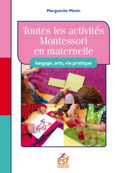 toutes les activites montessori en maternelle : langage, arts, vie pratique (ebook)-marguerite morin-9782710134619