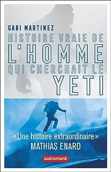 histoire vraie de l homme qui cherchait le yeti-9782746754119