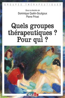 quels groupes therapeutiques ? pour qui ? (ebook)-pierre privat-dominique quelin souligoux-9782749229119