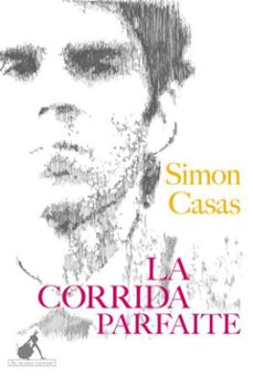 la corrida parfaite (ebook)-simon casas-9782846265119