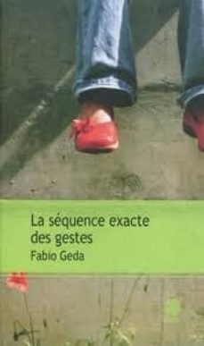 la sequence exacte des gestes-fabio geda-9782847201819