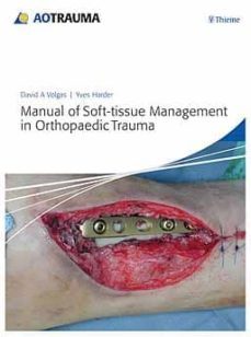 manual of soft-tissue management in orthopaedic trauma (1st ed)-david a. volgas-9783131663719