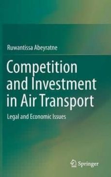 competition and investment in air transport: legal and economic issues: 2016-ruwantissa abeyratne-9783319243719