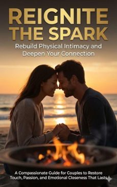 reignite the spark: rebuild physical intimacy and deepen your connection (ebook)-mark carl-9783565136919