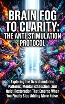 brain fog to clarity: the anti-stimulation protocol (ebook)-lena voss-9783565304219