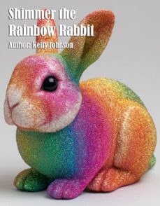 shimmer the rainbow rabbit (ebook)-kelly johnson-kelly johnson-9783692287119