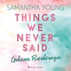 things we never said - geheime beruhrungen (ungekurzt) (audiolibro)-samantha young-9783749900619
