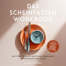 das scheinfasten workbook: das 3-phasen-modell fur mehr energie, zellgesundheit, fettverbrennung &amp; innere balance  inkl. 30-tage-challenge, rezepten, wochenplanen, reflexionen &amp; erfolgstracker (audiolibro)-lars evers-9783757635619