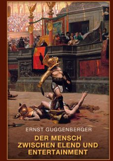 der mensch zwischen elend und entertainment (ebook)-9783769331219