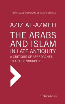 the arabs and islam in late antiquity (ebook)-aziz al-azmeh-9783940924919