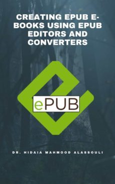 creating epub e-books using epub editors and converters (ebook)-dr. hidaia mahmood alassouli-9783969447819