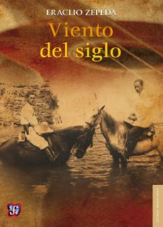 viento del siglo (ebook)-eraclio zepeda-9786071619419