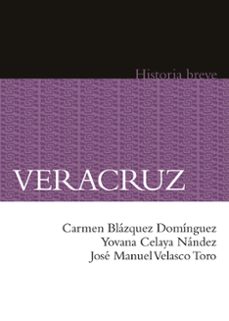 veracruz. historia breve (ebook)-carmen blázquez domínguez-yovana celaya nández-josé manuel velasco toro-9786071640819