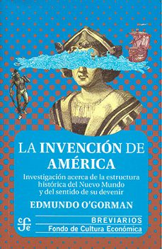 la invencion de america. investigacion acerca de la estructura historica-9786071670519